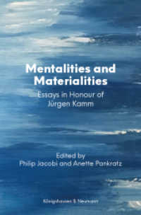Mentalities and Materialities : Essays in Honour of Jürgen Kamm （2021. 294 S. 23.5 cm）