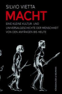 Macht : Eine kleine Kultur- und Universalgeschichte der Menschheit von den Anfängen bis heute （2021. 252 S. 23.5 cm）