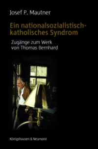 Ein nationalsozialistisch-katholisches Syndrom : Zugänge zum Werk von Thomas Bernhard （2021. 136 S. 23.5 cm）