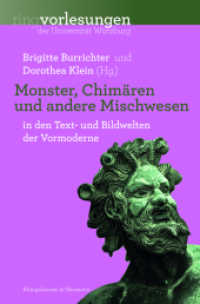 Monster, Chimären und andere Mischwesen : in den Text- und Bildwelten der Vormoderne (Ringvorlesungen der Universität Würzburg 20) （2021. 388 S. 23.5 cm）