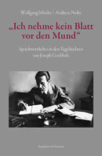 »Ich nehme kein Blatt vor den Mund« : Sprichwörtliches in den Tagebüchern von Joseph Goebbels （2022. 534 S. 23.5 cm）