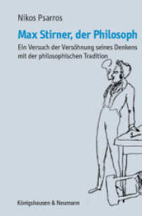 Max Stirner, der Philosoph : Ein Versuch der Versöhnung seines Denkens mit der philosophischen Tradition （2021. 78 S. 23.5 cm）