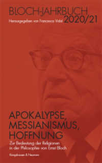 Apokalypse, Messianismus, Hoffnung : Zur Bedeutung der Religionen in der Philosophie von Ernst Bloch. Jahrbuch der Ernst-Bloch-Gesellschaft 2020/21 (Jahrbuch der Ernst-Bloch-Gesellschaft) （2021. 180 S. 22.5 cm）