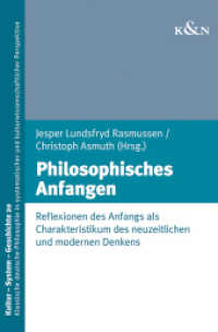 Philosophisches Anfangen : Reflexionen des Anfangs als Charakteristikum des neuzeitlichen und modernen Denkens (Kultur - System - Geschichte 20) （2023. 428 S. 23.5 cm）