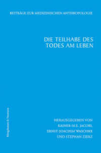 Die Teilhabe des Todes am Leben : Zur Frage nach der Conditio Humana im Wandel der Zeiten (Beiträge zur Medizinischen Anthropologie 9) （2024. 340 S. 235 mm）