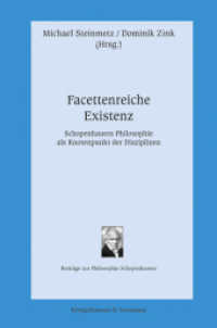 Facettenreiche Existenz : Schopenhauers Philosophie als Knotenpunkt der Disziplinen (Beiträge zur Philosophie Schopenhauers 27) （2023. 184 S. 23.5 cm）