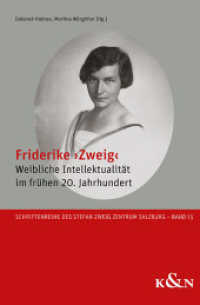 Friderike 'Zweig' : Weibliche Intellektualität im frühen 20. Jahrhundert (Schriftenreihe des Stefan Zweig Zentrum Salzburg 15) （2023. 168 S. 23.5 cm）