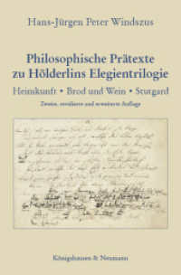 Philosophische Prätexte zu Hölderlins Elegientrilogie : Heimkunft · Brod und Wein · Stutgard （2. Aufl. 2022. 360 S. 23.5 cm）