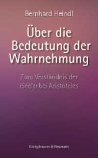 Über die Bedeutung der Wahrnehmung : Zum Verständnis der 'Seele' bei Aristoteles （2022. 114 S. 22.5 cm）