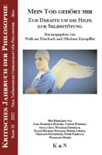 Mein Tod gehört mir : Zur Debatte um die Hilfe zur Selbsttötung (Kritisches Jahrbuch der Philosophie 23) （2022. 162 S. 23.5 cm）