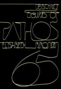 Figures of Pathos : Festschrift in Honor of Elisabeth Bronfen （2023. 406 S. 23.5 cm）