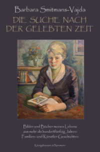 Die Suche nach der gelebten Zeit : Bilder und Bücher meines Lebens aus mehr als hundertfünfzig Jahren Familien- und Künstler-Geschichten （2024. 500 S. 235 mm）