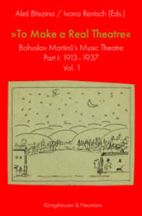 »Making Real Theatre«, 2 Teile : Bohuslav Martinu's Music Theatre. Part I: 1913-1937 （2025. 1000 S. 23.5 cm）