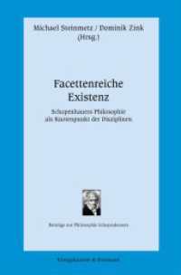 Facettenreiche Existenz : Schopenhauers Philosophie als Knotenpunkt der Disziplinen (Beiträge zur Philosophie Schopenhauers 27) （2023. 184 S. 235 mm）