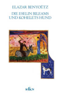 Die Eselin Bileams und Kohelets Hund : Mit einem Nachwort von Werner Helmich （2024. 438 S. 21 cm）
