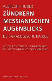 Zündkern messianischen Augenblicks : Der analogische Kairos Bloch, Rosenzweig, Heidegger und die Stätte der philosophia perennis （2024. 284 S. 235 mm）