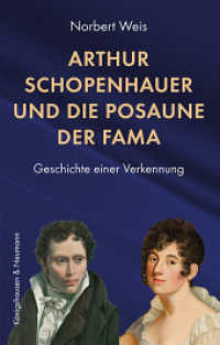 Arthur Schopenhauer und die Posaune der Fama : Geschichte einer Verkennung （2024. 220 S. 225 mm）