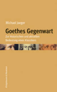 Goethes Gegenwart : Zur historischen und aktuellen Bedeutung eines Klassikers （2024. 400 S. 235 mm）