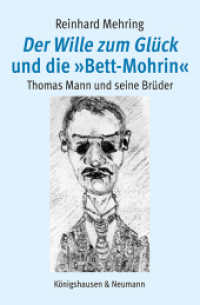 Der Wille zum Glück und die »Bett-Mohrin« : Thomas Mann und seine Brüder （2025. 330 S. 23.5 cm）