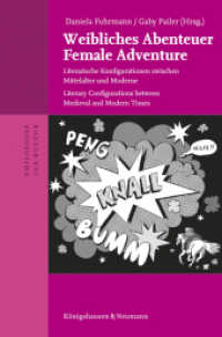 Weibliches Abenteuer / Female Adventure : Literarische Konfigurationen zwischen Mittelalter und Moderne / Literary Configurations between Medieval and Modern Times (Philologie der Kultur 20) （2024. 276 S. 23.5 cm）