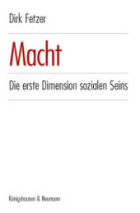 Macht : Die erste Dimension sozialen Seins