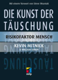 Die Kunst der Täuschung : Risikofaktor Mensch. Vorwort von Steve Wozniak (mitp Professional) （Sonderausgabe. 2006. 416 S. 18.3 cm）