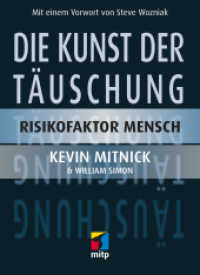 Die Kunst der Täuschung : Risikofaktor Mensch. Vorwort von Steve Wozniak (mitp Professional) （Sonderausgabe. 2006. 416 S. 183 mm）