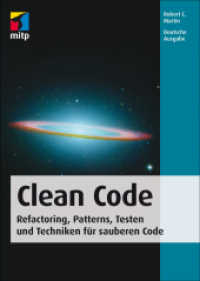 Clean Code : Refactoring, Patterns, Testen und Techniken f&uuml;r sauberen Code (mitp Professional) （2009. 2009. 480 S. m. Abb. 240 mm）
