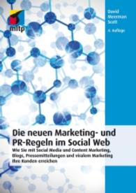 Die neuen Marketing- und PR-Regeln im Social Web : Wie Sie mit Social 