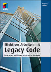 Effektives Arbeiten mit Legacy Code : Refactoring und Testen bestehender Software (mitp Professional) （2010. 432 S. 240 mm）