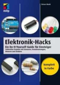 Elektronik-Hacks : Ein Do-It-Yourself-Guide für Einsteiger. Zahlreiche Projekte mit Sensoren， Fernsteuerungen， Motoren， Arduino (mitp Professional)