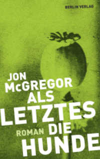 Als Letztes die Hunde : Roman. Ausgezeichnet mit dem International IMPAC Dublin Literary Award 2012 （Auflage. 2011. 272 S. 204.00 mm）
