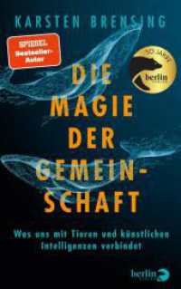 Die Magie der Gemeinschaft : Was uns mit Tieren und künstlichen Intelligenzen verbindet | Nominiert für das Wissenschaftsbuch des Jahres 2025 （2024. 320 S. 20 Abb. 220.00 mm）
