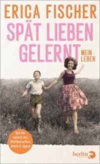 Spät lieben gelernt : Mein Leben （Auflage. 2022. 224 S. 59 Abb. 210.00 mm）