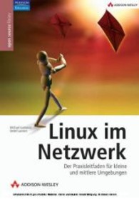 Linux im Netzwerk : Der Praxisleitfaden für kleine und mittlere Umgebungen (Open Source Library) （2007. 353 S. m. Abb. 24,5 cm）