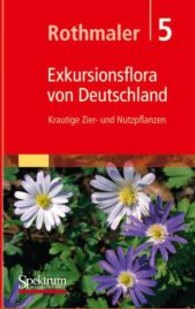 Exkursionsflora von Deutschland. Bd.5 Krautige Zier- und Nutzpflanzen （2008. 880 S. m. 1320 Abb. 20 cm）