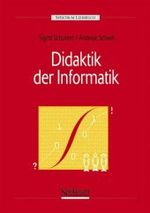 Didaktik der Informatik (Spektrum Lehrbuch) （2004. XI, 372 S. 21,5 cm）