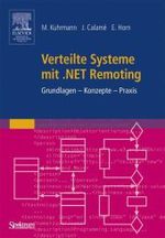 Verteilte Systeme mit .NET Remoting : Grundlagen - Konzepte - Praxis （2004. IX, 400 S. m. Abb. 24,5 cm）