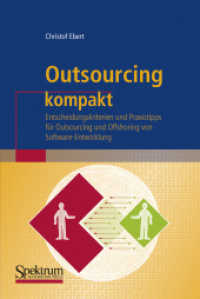 Outsourcing kompakt : Entscheidungskriterien und Praxistipps für Outsourcing und Offshoring von Software-Entwicklung （2006. VIII, 124 S. m. Abb. 19 cm）