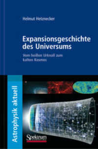 Expansionsgeschichte des Universums : Vom heißen Urknall zum kalten Kosmos （2007. XII, 116 S. m. 30 farb. Abb. 19 cm）