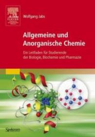 Allgemeine und Anorganische Chemie : Ein Leitfaden für Studierende der Biologie, Biochemie und Pharmazie （2007. XIII, 639 S. m. zahlr. meist farb. Abb. 24,5 cm）