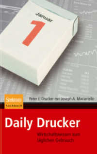 Daily Drucker - Wirtschaftswissen zum täglichen Gebrauch : Mit Beitr. v. Herrmann Simon u. Jim Collins, hrsg. v. Katharina Neuser-von Oetingen (Spektrum Sachbuch) （2008. 423 S. 19 cm）