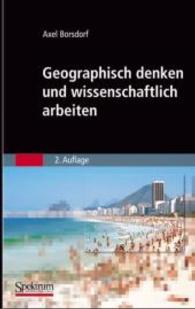 Geographisch denken und wissenschaftlich arbeiten （2. Aufl. 2007. XII, 193 S. m. Abb. u. Tab. 25 cm）