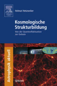 Kosmologische Strukturbildung : Von der Quantenfluktuation zur Galaxie （2008. XII, 140 S. m. 20 Farbabb. 19 cm）