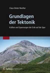 Grundlagen der Tektonik : Kräften und Spannungen der Erde auf der Spur （2012. x, 277 S. 14 SW-Abb., 320 Farbabb. 240 mm）
