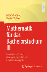 Mathematik für das Bachelorstudium III : Funktionentheorie, Mannigfaltigkeiten und Funktionalanalysis （1. Aufl. 2023. 2022. xii, 186 S. XII, 186 S. 30 Abb., 28 Abb. in Farbe）