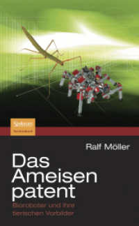 Das Ameisenpatent : Bioroboter und ihre tierischen Vorbilder （2008. VIII, 208 S. 190 mm）