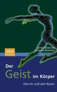 Der Geist im Körper : Das Ich und sein Raum (Spektrum Sachbuch) （2009. ix, 341 S. 20 SW-Abb.,. 216 mm）