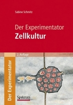 Zellkultur (Der Experimentator) （2. Aufl. 2009. XIV, 285 S. m. Abb. u. Tab. 24,5 cm）