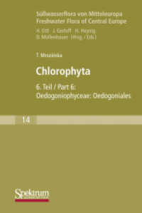 Süßwasserflora von Mitteleuropa. Bd.14 Chlorophyta Tl.6 : Oedogoniophyceae: Oedogoniales （Unveränd. Nachdr. 2009. 624 S. m. 1000 Abb. 19 cm）